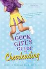 The Geek Girl's Guide to Cheerleading By Charity Tahmaseb, Darcy Vance Cover Image