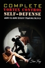 Complete Vortex Control Self-Defense: Hand to Hand Combat, Knife Defense, and Stick Fighting Cover Image