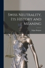 Swiss Neutrality, Its History and Meaning By Edgar 1898- Bonjour Cover Image