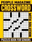 People Magazine Crossword Puzzles Book For Seniors with Solution: Stay Entertained and Stimulate Your Brain with a Variety of Puzzles Cover Image