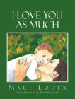 I Love You As Much By Mari Loder, Katy England (Illustrator) Cover Image