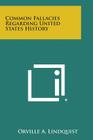 Common Fallacies Regarding United States History By Orville a. Lindquist Cover Image