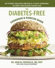 The Diabetes-Free Cookbook & Exercise Guide: 80 Utterly Delicious Recipes & 12 Easy Exercises to Keep Your Blood Sugar Low Cover Image