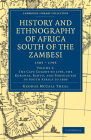 History and Ethnography of Africa South of the Zambesi, from the Settlement of the Portuguese at Sofala in September 1505 to the Conquest of the Cape By George McCall Theal Cover Image