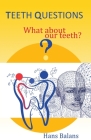 Teeth questions: What about our teeth? Cover Image