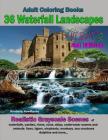 Adult Coloring Books 36 Waterfall Landscapes: Realistic Original Scenes of Waterfalls, Castles, Rivers, Ruins, Ships, Underwater Scenes, and Animals By Kimberly Hawthorne Cover Image