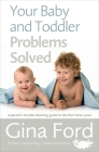 Your Baby and Toddler Problems Solved: A Parent's Trouble-shooting Guide to the First Three Years By Gina Ford Cover Image