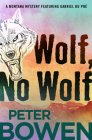 Wolf, No Wolf (The Montana Mysteries Featuring Gabriel Du Pré) By Peter Bowen Cover Image