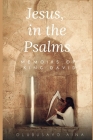 Jesus, in the Psalms: Memoirs of King David By Olubusayo O. Aina Cover Image