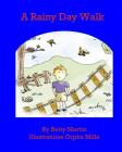 A Rainy Day Walk By Orpha Mills (Illustrator), Betty Martin Cover Image