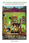 The Italian American Table: Food, Family, and Community in New York City By Simone Cinotto Cover Image