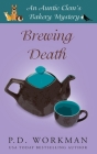 Brewing Death (Auntie Clem's Bakery #5) By P. D. Workman Cover Image