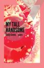 My Tall Handsome (Mineral Point Poetry #4) By Emily Corwin, Kiki Petrosino (Foreword by) Cover Image