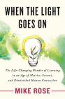 When the Light Goes On: The Life-Changing Wonder of Learning in an Age of Metrics, Screens, and Diminished Human Connection Cover Image