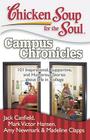 Chicken Soup for the Soul: Campus Chronicles: 101 Inspirational, Supportive, and Humorous Stories about Life in College Cover Image