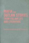 Mafia and Outlaw Stories from Italian Life and Literature (Toronto Italian Studies) Cover Image