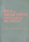 Mafia and Outlaw Stories from Italian Life and Literature (Toronto Italian Studies) By Robin Pickering-Iazzi (Translator) Cover Image