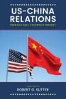 US-China Relations: Perilous Past, Uncertain Present, Third Edition Cover Image
