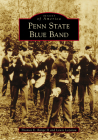 Penn State Blue Band (Images of America) By Thomas E. Range II, Lewis Lazarow Cover Image