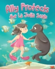 Ally Protects the La Jolla Seals By Deborah Saracini, Neethi Joseph (Illustrator) Cover Image