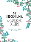 The Hidden Link, An Awesome Desire: The Infinite God in Action By Coleen McAvoy, Katelyn Sieb (Illustrator), Veronica Chung (Illustrator) Cover Image