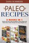 Paleo Recipes: Quick and Easy Paleo Breakfast, Paleo Wraps and Paleo Slow Cooker Recipes for Easy Weight Loss By Dana Summers Cover Image