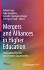 Mergers and Alliances in Higher Education: International Practice and Emerging Opportunities By Adrian Curaj (Editor), Luke Georghiou (Editor), Jennifer Cassingena Harper (Editor) Cover Image