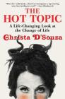 The Hot Topic: A Life-Changing Look at the Change of Life By Christa D'Souza Cover Image