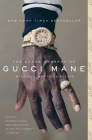 The Autobiography of Gucci Mane By Gucci Mane, Neil Martinez-Belkin Cover Image