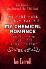 The Fans Have Their Say #15 My Chemical Romance: You Say Emo Like It's A Bad Thing? By Ian Carroll Cover Image