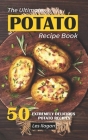 The Ultimate POTATO RECIPE BOOK: 50 Extremely Delicious Potato Recipes Cover Image