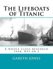 The Lifeboats of Titanic: A Whole Class Research Task. Ks3 or 2 By Gareth Jones Cover Image