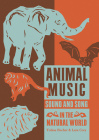 Animal Music: Sound and Song in the Natural World Cover Image