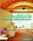 Green Design: A Healthy Home Handbook By Alan Berman Cover Image
