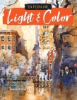 En Plein Air: Light & Color: Expert techniques and step-by-step projects for capturing mood and atmosphere in watercolor Cover Image