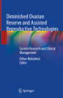 Diminished Ovarian Reserve and Assisted Reproductive Technologies: Current Research and Clinical Management By Orhan Bukulmez (Editor) Cover Image