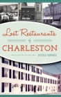 Lost Restaurants of Charleston By Jessica Surface Cover Image