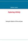 Exploring Infinity: Solving the Mysteries of Time and Space Cover Image