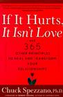 If It Hurts, It Isn't Love: And 365 Other Principles to Heal and Transform Your Relationships By Chuck Spezzano, PhD, Robert Holden (Foreword by) Cover Image