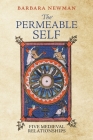 The Permeable Self: Five Medieval Relationships (Middle Ages) By Barbara Newman Cover Image