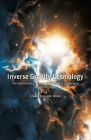 Inverse Gravity Cosmology: The mathematics, success, and failure of a journey in theoretical physics Cover Image