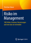 Risiko Im Management: 100 Fehler, Irrtümer, Verzerrungen Und Wie Man Sie Vermeidet By Christian Glaser Cover Image