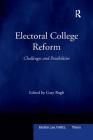 Electoral College Reform: Challenges and Possibilities (Election Law) By Gary Bugh (Editor) Cover Image