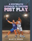 A Systematic Approach to Teaching Post Play Cover Image