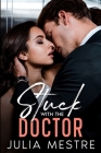 Stuck with the Doctor: A Second Chance, Boss Romance By Julia Mestre Cover Image