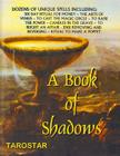 A Book of Shadows: Dozens of Unique Spells Including Six Day Ritual For Money, To Cast The Money Circle, Candle in The Grave, Jinx Removi Cover Image