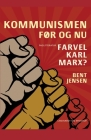 Kommunismen - før og nu. Farvel Karl Marx? By Bent Jensen Cover Image