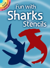 Fun with Sharks Stencils (Dover Stencils) By Paul E. Kennedy Cover Image