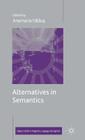 Alternatives in Semantics (Palgrave Studies in Pragmatics) By A. Falaus (Editor), F?l?u? Anamaria (Editor) Cover Image