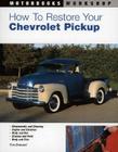 How to Restore Your Chevrolet Pickup (Motorbooks Workshop) By Tom Brownell Cover Image